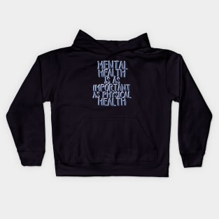 Mental Health is As Important as Physical Health Kids Hoodie